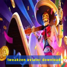 tweakzen aviator download